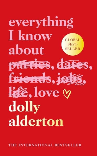 Everything I Know About Love: The bestselling love letter to female friendship by Dolly Alderton