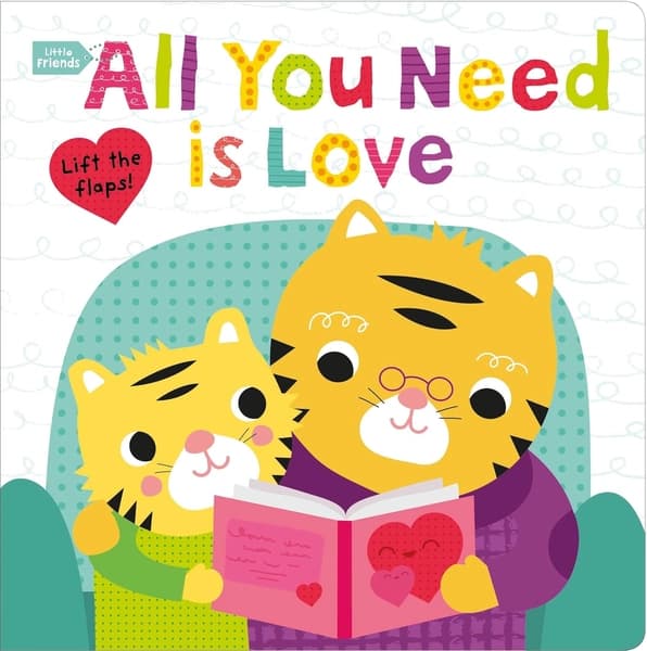 Little Friends: All You Need Is Love by Roger Priddy