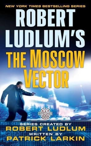 The moscow vector by Robert Ludlum, Patrick Larkin