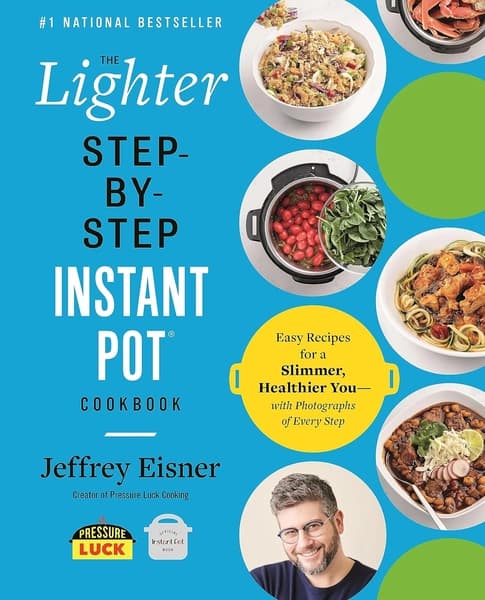 The Lighter Step-By-Step Instant Pot Cookbook by Jeffrey Eisner