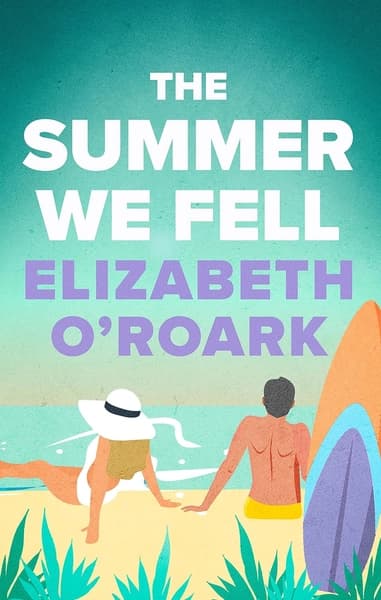 The Summer We Fell by Elizabeth O Roark
