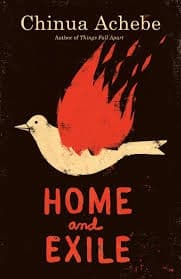 Home And Exile by Chinua Achebe