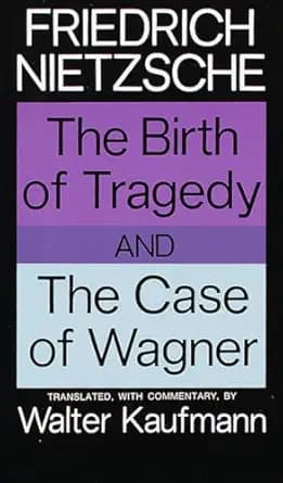 The Birth of Tragedy / The Case of Wagner by Friedrich Nietzsche