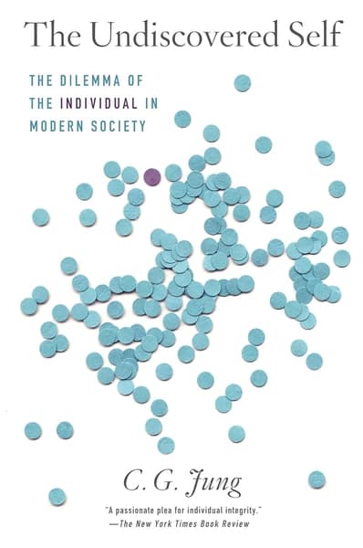 The Undiscovered Self: The Dilemma of the Individual in Modern by C G Jung
