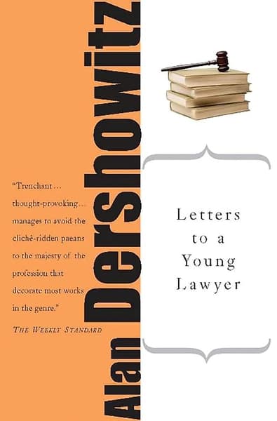Letters to a Young Lawyer by Alan M Dershowitz