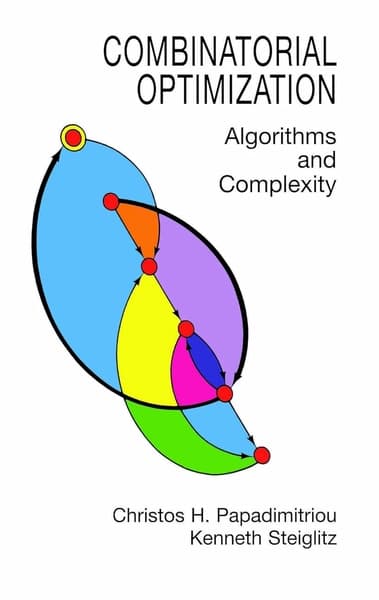 Combinatorial Optimization: Algorithms and Complexity by Christos H Papadimitriou, Kenneth Steiglitz