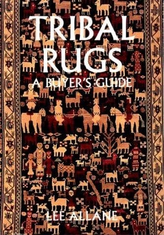 TRIBAL RUGS A BUYERS GUIDE by Lee Allane