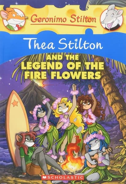 Thea Stilton and the Legend of the Fire Flowers by Thea Stilton