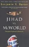 Jihad Vs. McWorld by Benjamin R. Barber