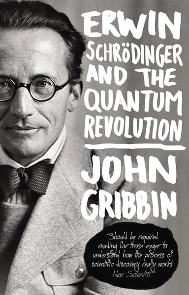 Erwin Schrödinger and the Quantum Revolution by John Gribbin