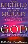 God and the Evolving Universe by James Redfield, Michael Murphy, Sylvia Timbers