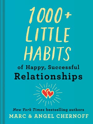 1000+ Little Habits of Happy, Successful Relationships by Marc Chernoff, Angel Chernoff