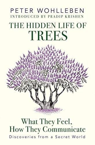 The Hidden Life of Trees by Peter Wohlleben