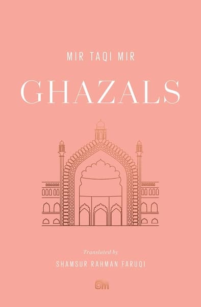 Ghazals by Mir Taqi Mir, Shamsur Rahman Faruqi