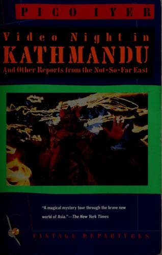 Video Night in Kathmandu by Pico Iyer