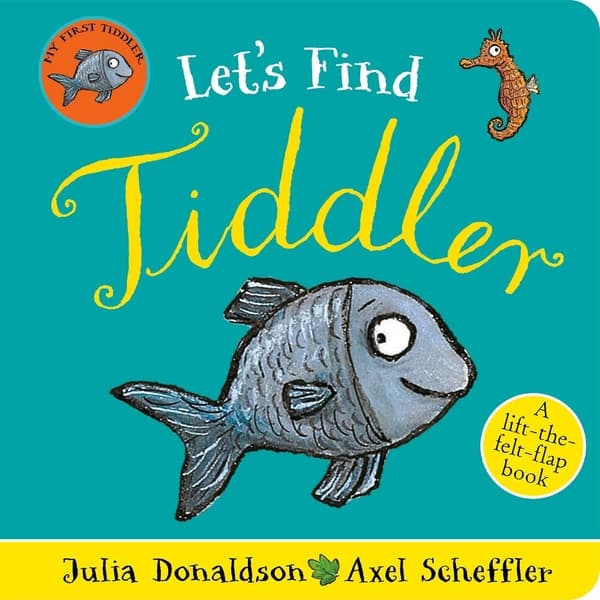 Let's Find Tiddler (Felt Flap Novelty BB) by Julia Donaldson, Axel Scheffler