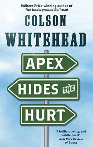 Apex Hides the Hurt by Colson Whitehead