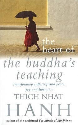 The Heart of the Buddha's Teaching by Thich Nhat Hanh