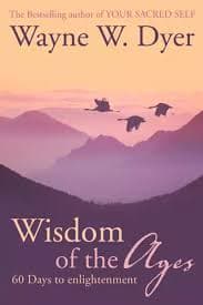 Wisdom of the Ages by Dr Wayne W.Dyer
