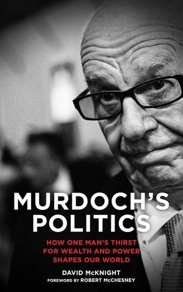 Murdoch's Politics by David McKnight