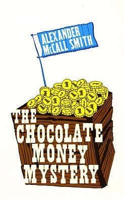 The Chocolate Money Mystery by Alexander Mccall Smith