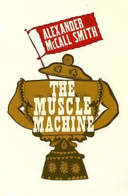 The Muscle Machine by Alexander Mccall Smith, Ian Bilbey