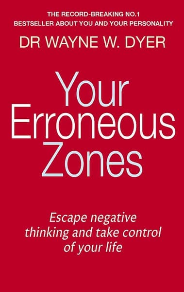 Your Erroneous Zones by Dr Wayne W.Dyer
