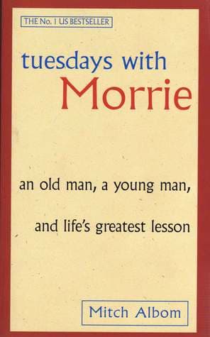 Tuesdays With Morrie by Mitch Albom