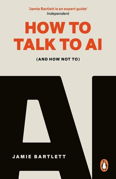 How to Talk to AI by Jamie Bartlett