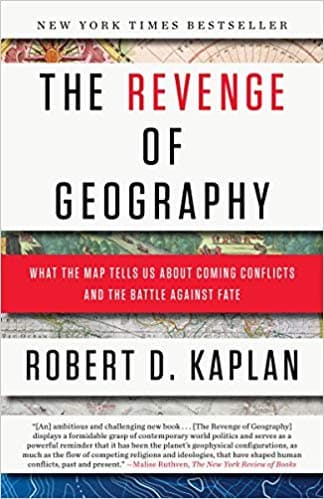 The Revenge of Geography by Robert D. Kaplan
