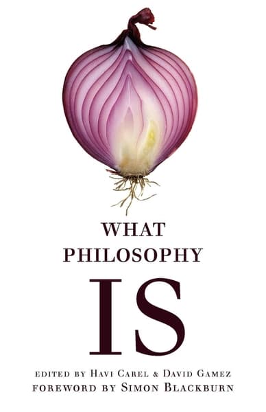 What Philosophy Is by Carel & Gamez
