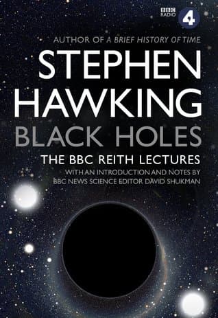 Black Holes: the Reith Lectures by Stephen Hawking