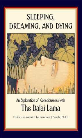 Sleeping, Dreaming, and Dying by Thupten Jinpa, Francisco J Varela, Jerome Engel, B. Alan Wallace