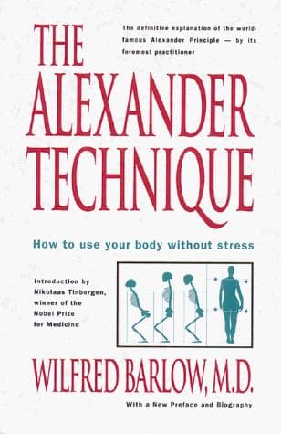 The Alexander Technique by Wilfred Barlow