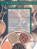 Ayurvedic Healing Cuisine by Harish Johari