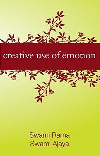 Creative Use of Emotion by Swami Rama, Swami Ajaya