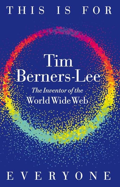 This Is for Everyone by Tim Berners Lee