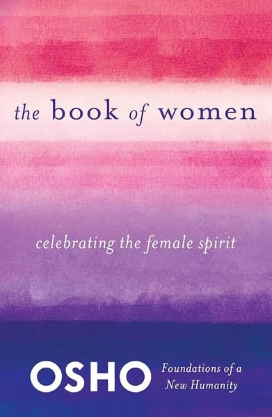 The Book of Women: Celebrating the Female Spirit by Osho