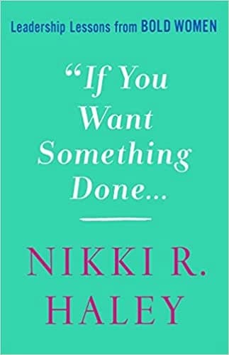 If You Want Something Done by Nikki R. Haley