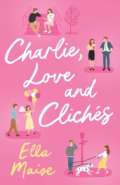 Charlie, Love and Clichés by Maise Ella