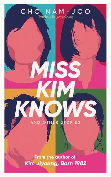 Miss Kim Knows and Other Stories by Cho Nam Joo