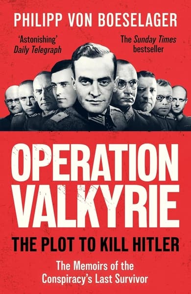 Operation Valkyrie by Philipp von Boeselager