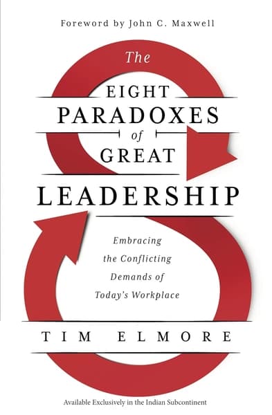 The Eight Paradoxes of Great Leadership by Tim Elmore