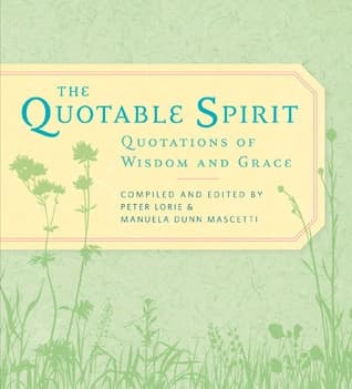 The Quotable Spirit: Quotations of Wisdom and Grace by Lorie, Dunn Mascetti