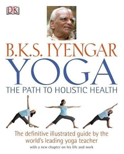 Yoga the Path to Holistic Health by B.K.S. Iyengar