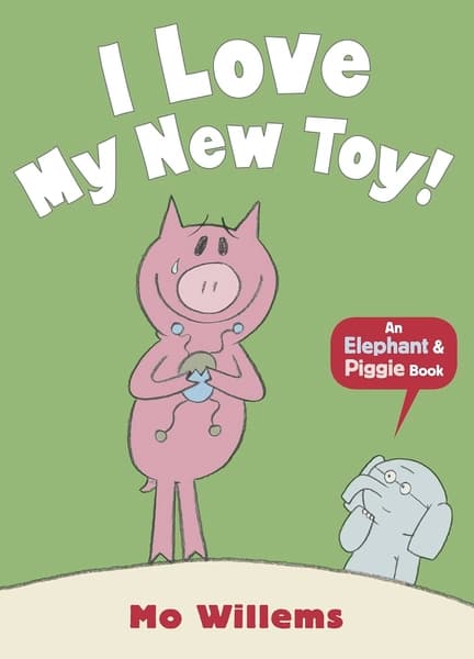 I Love My New Toy! by Mo Willems