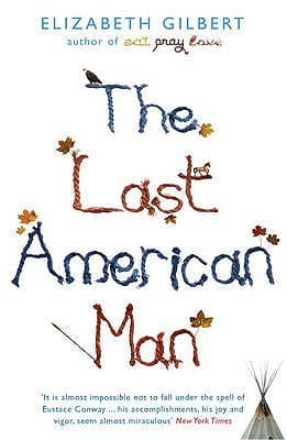 The Last American Man by Elizabeth Gilbert