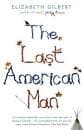 The Last American Man by Elizabeth Gilbert