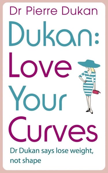 Love Your Curves by Pierre Dukan