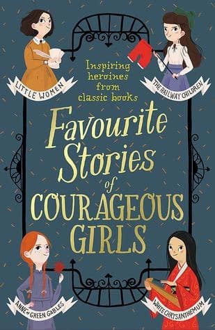 Favourite Stories of Courageous Girls by Louisa May Alcott